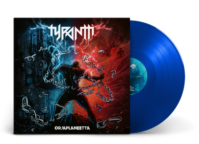 Tyrantti, Orjaplaneetta, Blue Vinyl