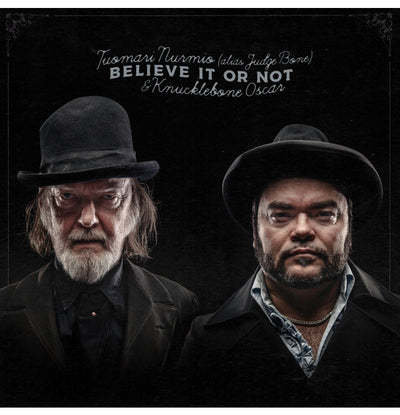 Tuomari Nurmio & Knucklebone Oscar, Believe It Or Not, Black Vinyl