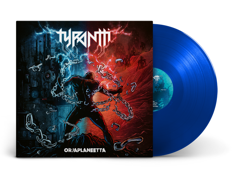 Tyrantti, Orjaplaneetta, Blue Vinyl